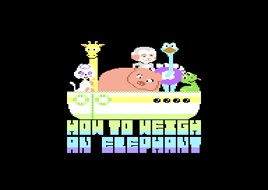 How to Weigh an Elephant Commodore 64 How to Weigh an Elephant - Introduction Screen
