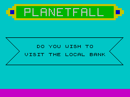 Planetfall ZX Spectrum Go to bank