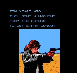 Terminator 2: Judgment Day NES Ten years ago, a Terminator tried to kill Sarah Connor