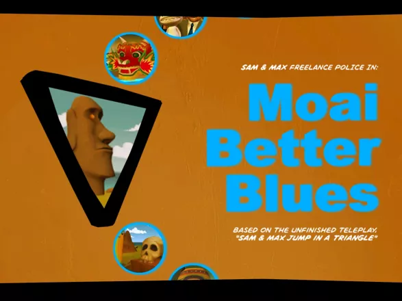 Sam &#x26; Max: Season Two - Moai Better Blues Windows The title screen.