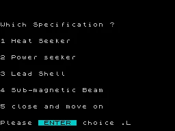 The Korth Trilogy 2: Besieged ZX Spectrum Simulator : Weapon specification menu As each option is selected text appears on-screen very slowly as if being typed. All other text scrolls up the screen