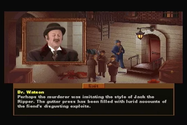 The Lost Files of Sherlock Holmes 3DO Dr. Watson weighs in with his medical opinion.