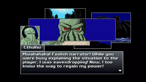 Cthulhu Saves the World Windows The game frequently breaks the fourth wall
