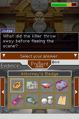 Apollo Justice: Ace Attorney Nintendo DS The judge is expecting an answer, and your life bar is going to take a hit if you make the wrong choice. 