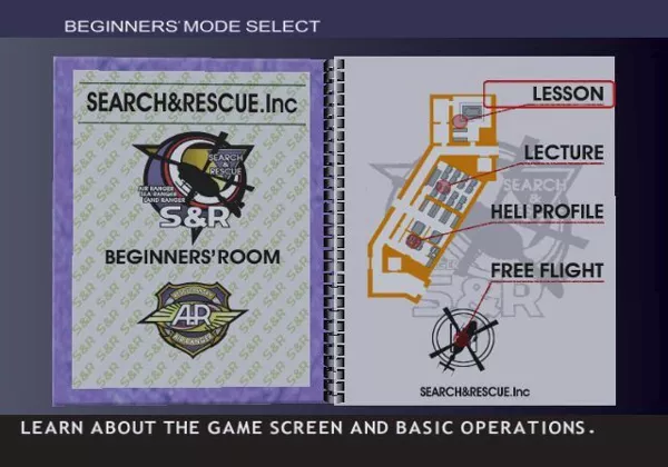 Air Ranger: Rescue Helicopter PlayStation 2 The BEGINNERS option on the main menu opens up the game&#x27;s comprehensive help manual.
The LESSON option explains the controls clearly and in detail