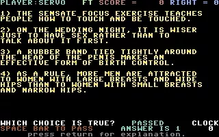 Dr. Ruth&#x27;s Computer Game of Good Sex Commodore 64 Which of these statements is true?
